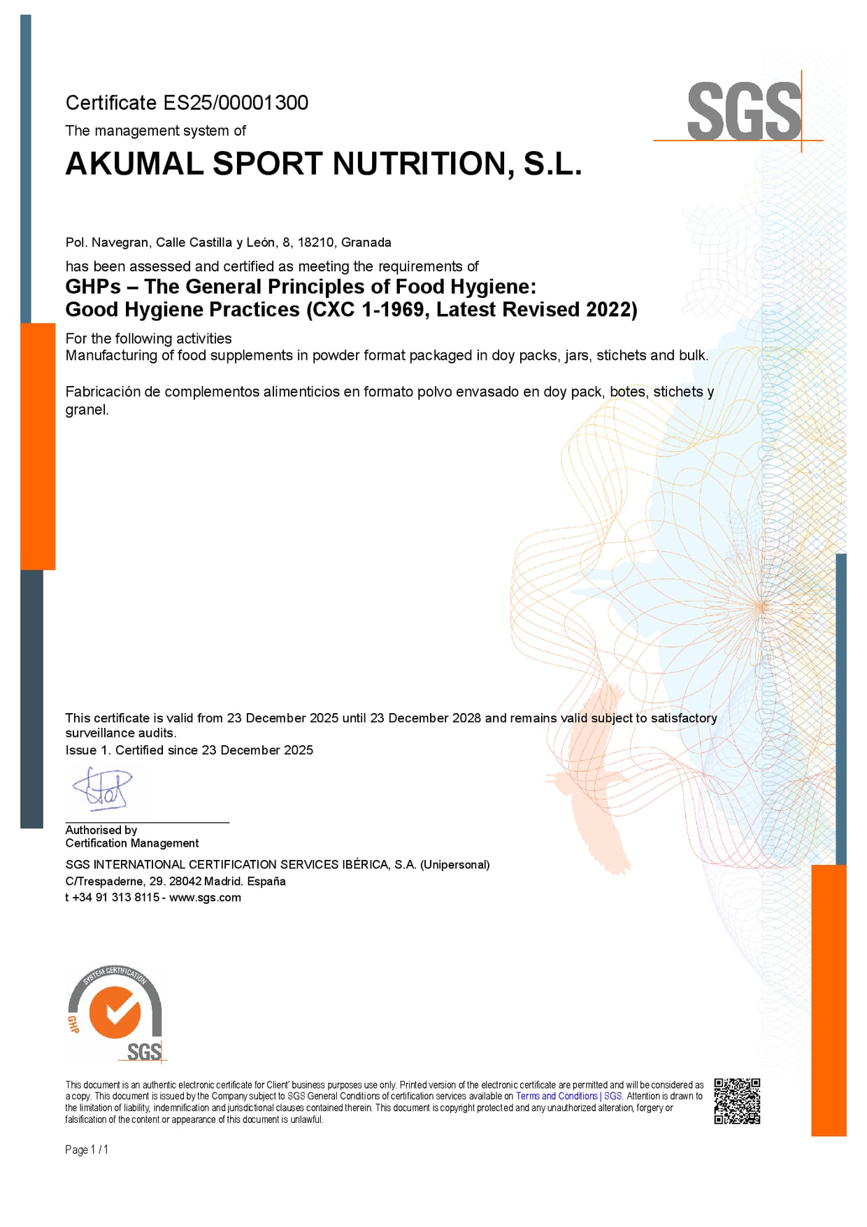 Certificado vigente: Titular: Akumal Sport Nutrition, S.L.. Nº de certificado: ES25/00001300. Organismo certificador: SGS International Certification Services Ibérica, S.A.. Norma: Buenas prácticas de higiene y fabricación · Codex Alimentarius CXC 1-1969 (rev. 2022). Alcance: Fabricación de complementos alimenticios en formato polvo, envasado en doypack, botes, sticks y granel. Vigencia: Del 23 de diciembre de 2025 al 23 de diciembre de 2028.